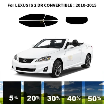 Iš anksto supjaustytas nanokeramikos automobilis UV langų atspalvio rinkinys Automobilinė langų plėvelė LEXUS IS 2 DR CONVERTIBLE 2010-2015